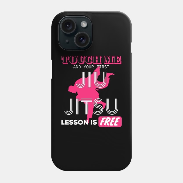 Touch Me First Jiu Jitsu Lesson Is Free Phone Case by PunnyPoyoShop