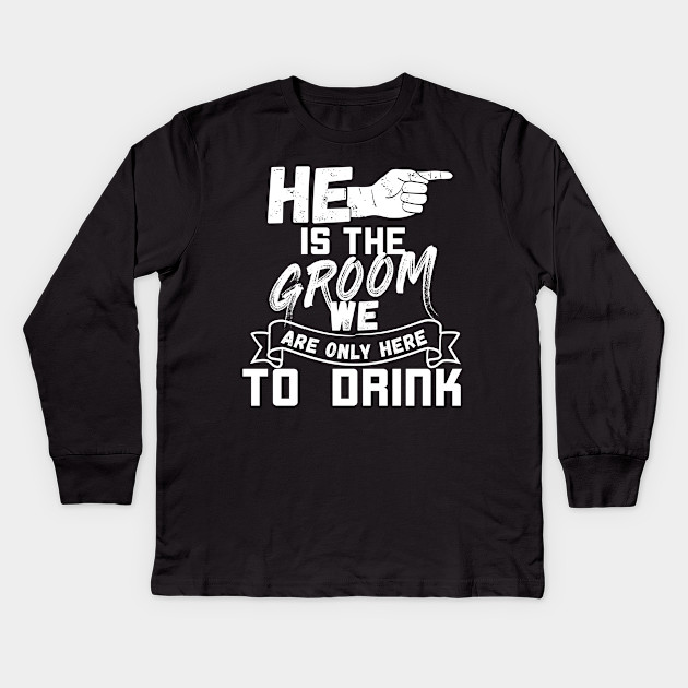 He Is The Groom Bachelor Party Set 3 Of 3 W Right Bachelor Party Groom Kids Long Sleeve T Shirt Teepublic