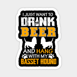 I Just Want To Drink Beer And Hang With My Basset Hound Dog Magnet