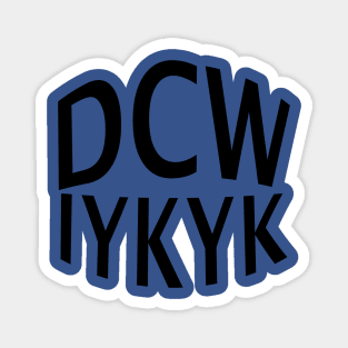 DCW IYKYK Magnet