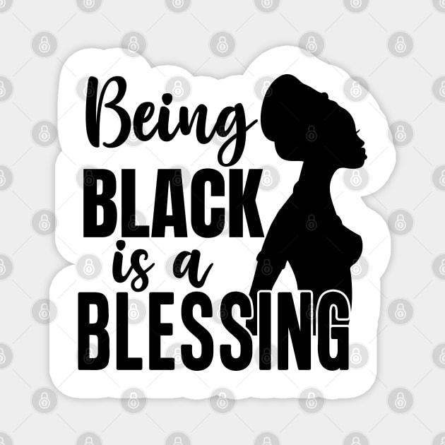 Being Black Is A Blessing, Black Woman, Black Mother, Black History Magnet by UrbanLifeApparel