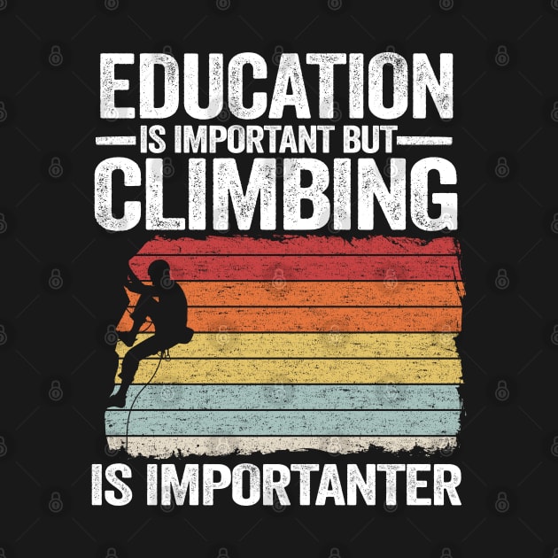 Education Is Important But Climbing Is Importanter Funny Climbing by Kuehni