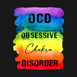 OCD Obsessive Chakra Disorder - Chakra Shine T-Shirt