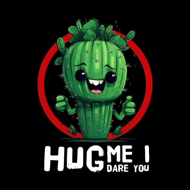 Hug me i dare you funny cactus design by TSHIRT PLACE