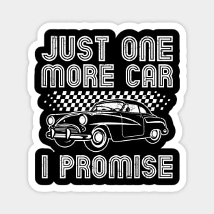 Just One More Car I Promise Funny Car Enthusiast Lovers Magnet