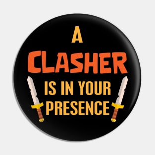 Clasher here Pin