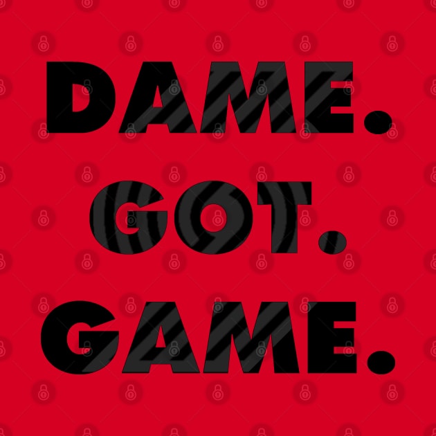 Dame. Got. Game. by StadiumSquad