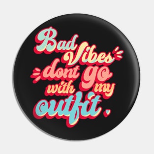 Bad Vibes Dont Go With My Outfit Retro Vintage Pin