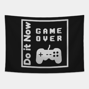 Do it now + travelling + motivation + Quotes - Game Over White -Shirt Tapestry