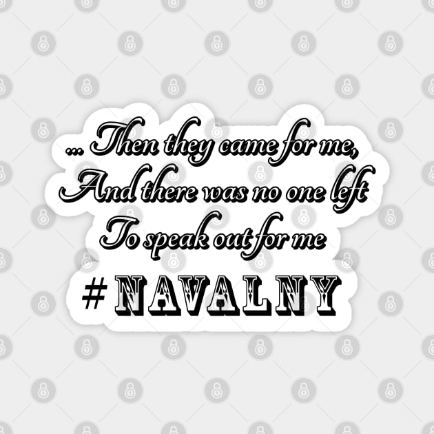 Then they came for me, and there was no one left to speak out for me #navalny Magnet by Try It