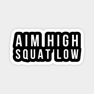 Aim High Squat Low - Workout Magnet