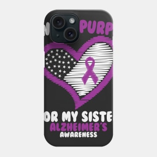 Alzheimers Awareness - I Wear Purple For My Sister Phone Case