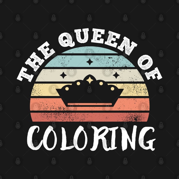 The Queen of Coloring Mother's Day Gifts by qwertydesigns