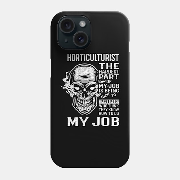 Horticulturist T Shirt - The Hardest Part Gift 2 Item Tee Phone Case by candicekeely6155