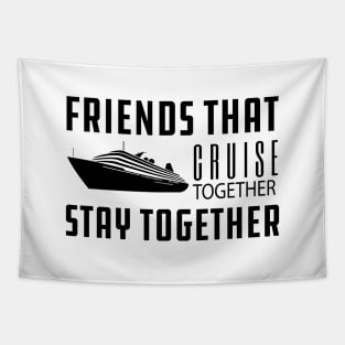 Cruise - Friends that cruise together stay together Tapestry