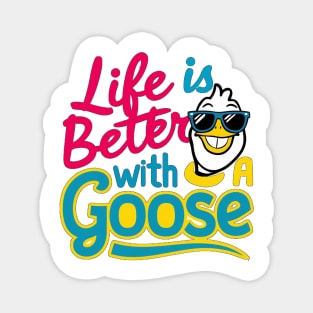 Life Is Better With A Goose Magnet