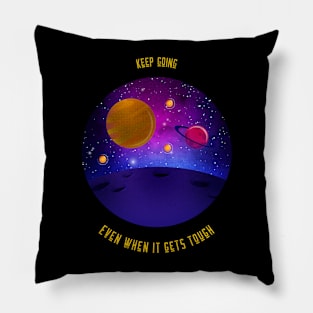 keep going even when it gets tough Pillow