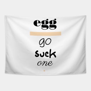 Egg - Go Suck One Polite Insults Tapestry