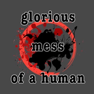 Glorious Mess 1 T-Shirt