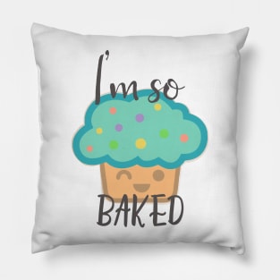 I'm so baked Pillow