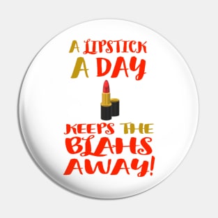 A Lipstick A Day Keeps the Blahs Away!  (White Background) Pin