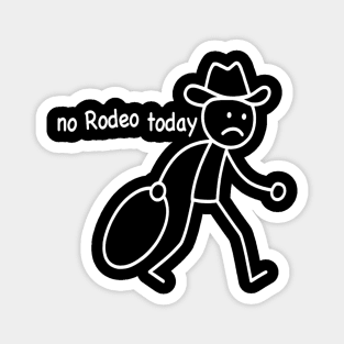 No-Rodeo-Today Magnet