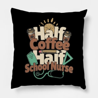 Half Coffee Half School Nurse Pillow