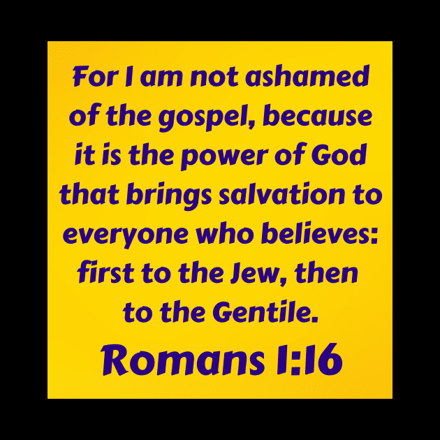 Bible Verse Romans 1:16 by Prayingwarrior