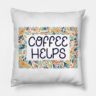 Coffee Helps Sign Pillow