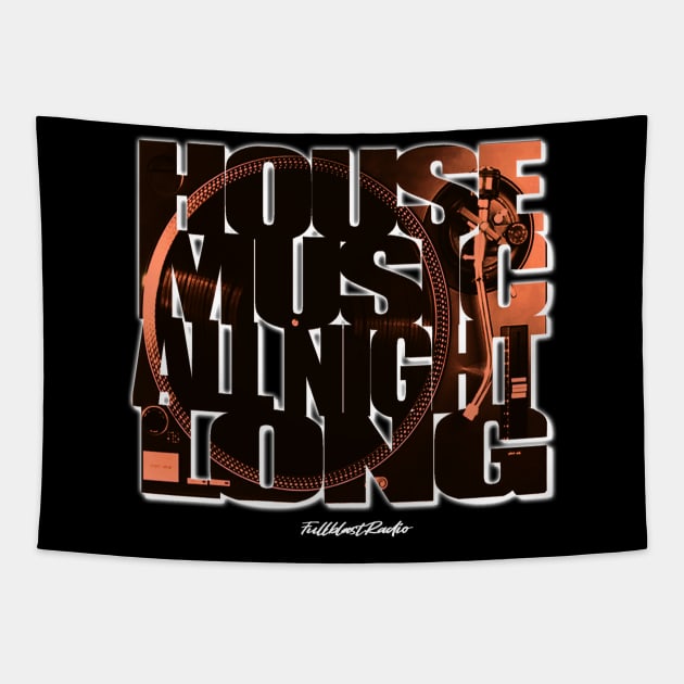 House Music All Night Long by Fullblastradio Tapestry by StrictlyDesigns