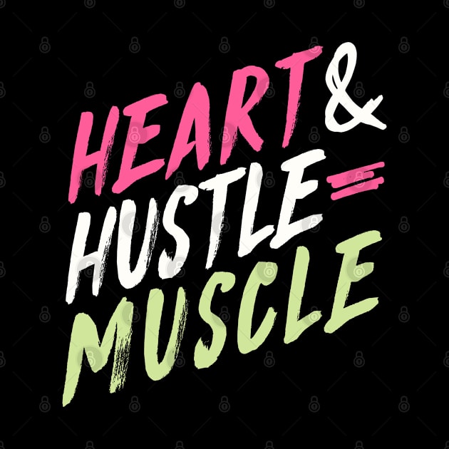 Heart & Hustle = Muscle by Andreeastore  