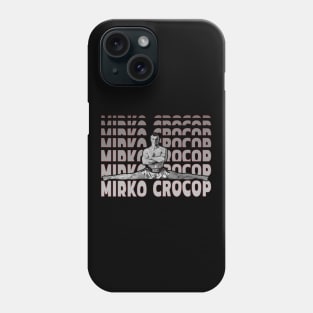 Mirko Crocop Phone Case