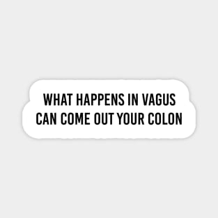 What happens in Vagus... (black lettering) Magnet