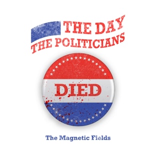 The Day the Politicians Died V1 T-Shirt