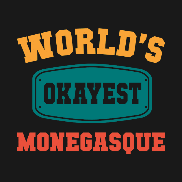 Worlds Okayest Monegasque by neodhlamini