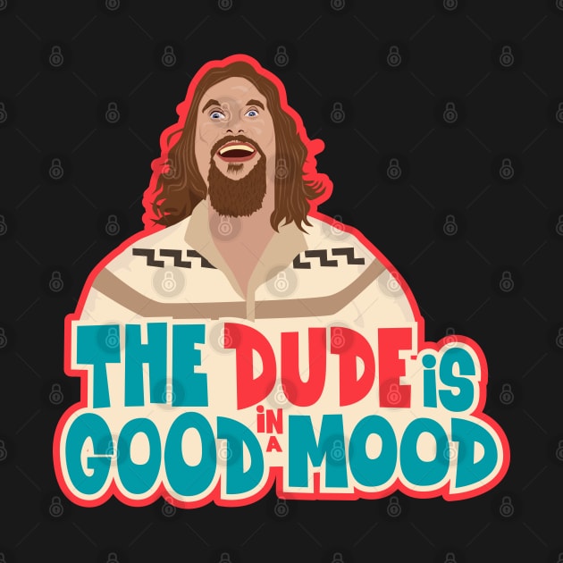 The Dude - Big Lebowski Tribute: In a Good Mood by Boogosh