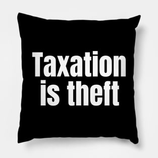 Taxation is theft Pillow