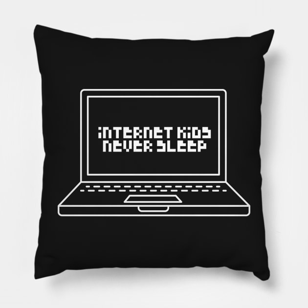 Internet Kids Never Sleep Pillow by yellowkats