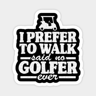 I Prefer To Walk Quote Funny Golfing Golfer Gift Magnet