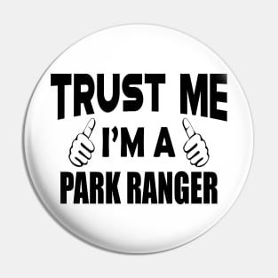 Park Ranger - Trust me I'm a Park Ranger Pin