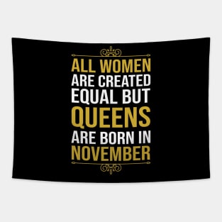 All women are created equal but queens are born in November Tapestry