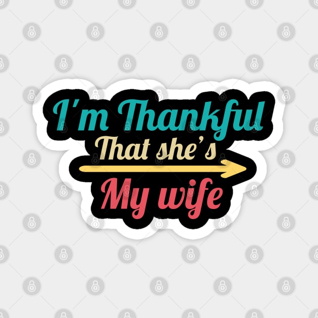 I'm Thankful That She's My wife Magnet by MINOUCHSTORE