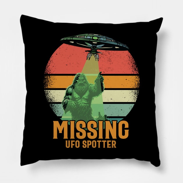 Missing UFO Spotter - For Bigfoot & Alien Believers Pillow by Graphic Duster