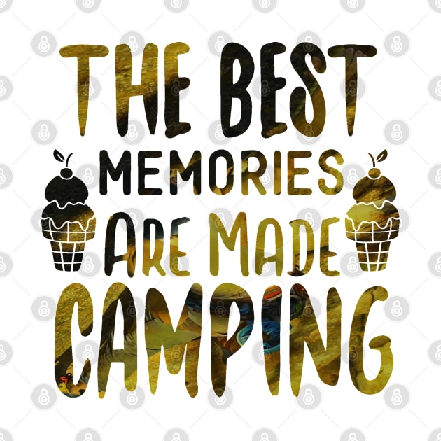 The Best Memories Are Made Camping by PsyCave