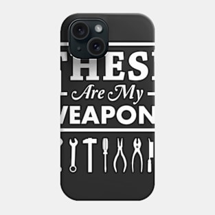 These Are My Weapons Mechanisc Phone Case