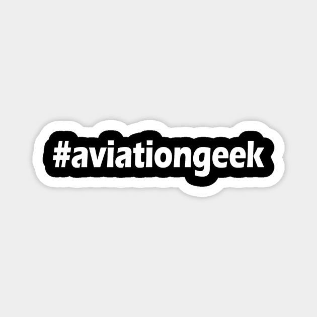 #aviationgeek Hashtag Aviation Geek Magnet by Fly Buy Wear