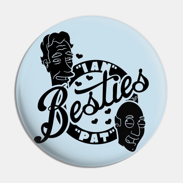 Besties Pat and Ian by Tai's Tees Pin by TaizTeez