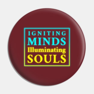 Igniting Minds, Illuminating Souls Pin