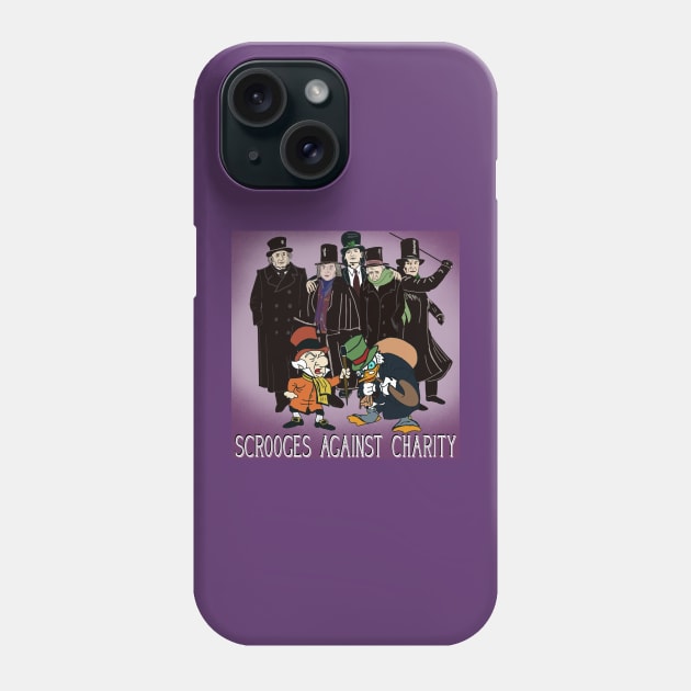 Scrooges Against Charity! Phone Case by TL Bugg