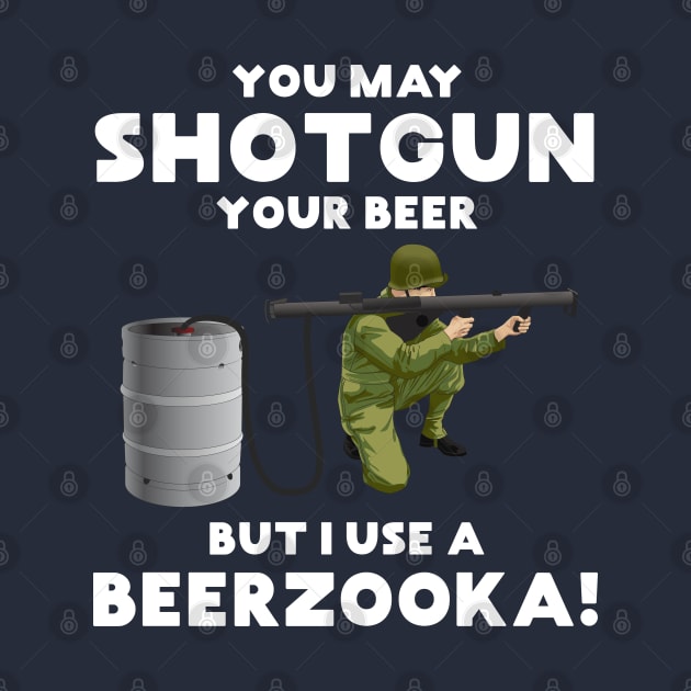 Shotgun Beer, Beerzooka for beer lovers, beer drinkers by Gold Wings Tees